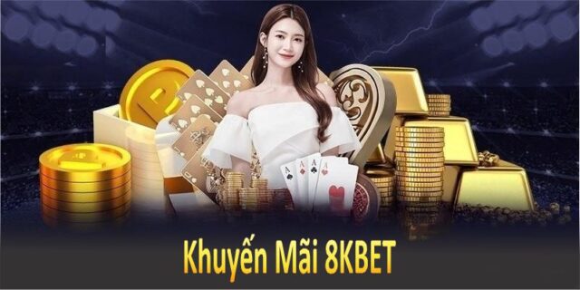 Vì sao khuyến mãi 8KBet luôn thu hút người chơi?